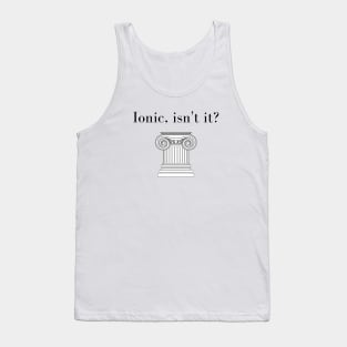 Ionic, Isn't It? Tank Top